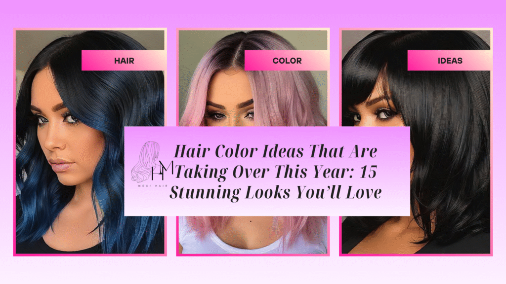 Hair Color Ideas That Are Taking Over This Year: 15 Stunning Looks You’ll Love